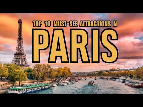 Top 10 Must See Attractions in Paris