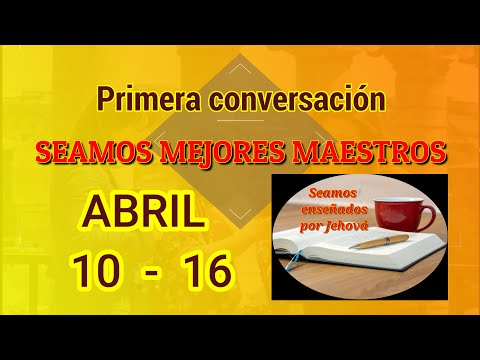 Seamos mejores maestros. primera conversación. Semana Abril 10 - 16