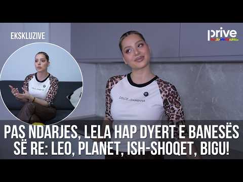 Lela hap dyert e shtëpisë së re pas ndarjes: Leo, planet, Bigu, prishja me shoqet - Prive TV