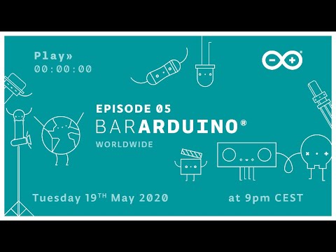 Bar Arduino Worldwide: Episode 05 (19.05.2020)