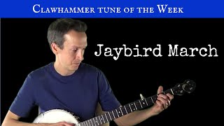 Clawhammer Banjo: Tune (and Tab) of the Week - "Jaybird March"