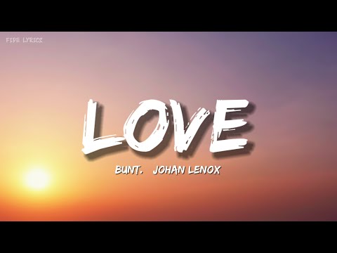 BUNT._ Johan Lenox - Love (Lyrics)