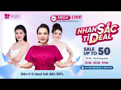 |MEGA LIVE| NHAN SẮC TỈ DEAL - SĂN TỈ TỈ DEAL HỜI