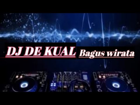 DJ DE KUAL - BAGUS WIRATA SPESIAL 2022