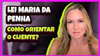 Medidas Protetivas na Lei Maria da Penha - Como  orientar o cliente -Consequências do descumprimento
