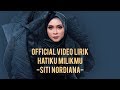 Hatiku Milikmu - Siti Nordiana (Lirik Video)