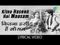 Kitna Hasee Hai Mausam With Lyrics कितना हसी है मौसम गाने के