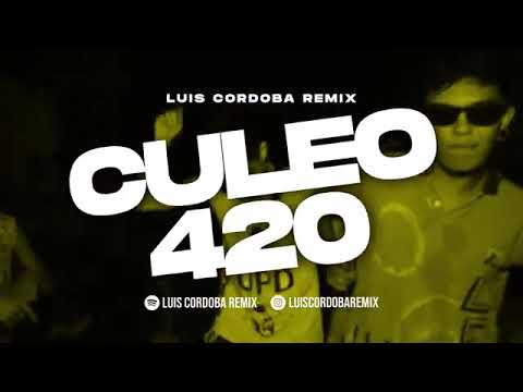 CULEO 420 🔥 L GANTE KELOKE  LUIS CORDOBA REMIX