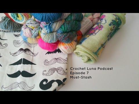 Crochet Luna: Crochet Podcast Episode 7 Must-Stash