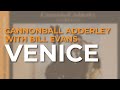 Cannonball Adderley with Bill Evans - Venice (Official Audio)