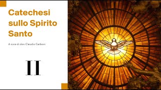Catechesi sullo Spirito Santo II