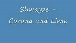 Shwayze - Corona and Lime (w/ Lyrics)