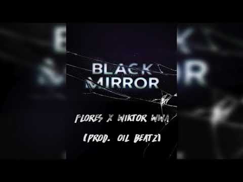 Flores x Wiktor z WWA - Black Mirror (prod. Oil Beatz)