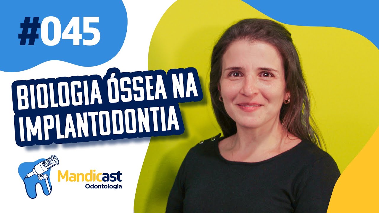 🎙MANDICAST ODONTOLOGIA #045 – Biologia Óssea na Implantodontia