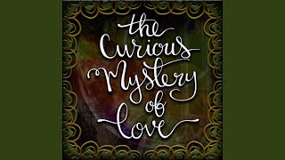 The Curious Mystery of Love