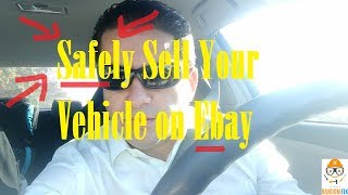 How to Safely Sell Your Vehicle on Ebay and Avoid Getting Scammed