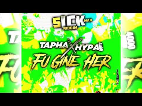 Hypa 4000 X Tapha   FU GINE HER (Sick Man Riddim) PT2 Vincy soca 2019