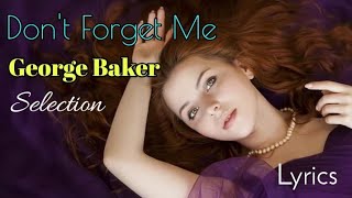 Download lagu Don't Forget Me - George Baker mp3