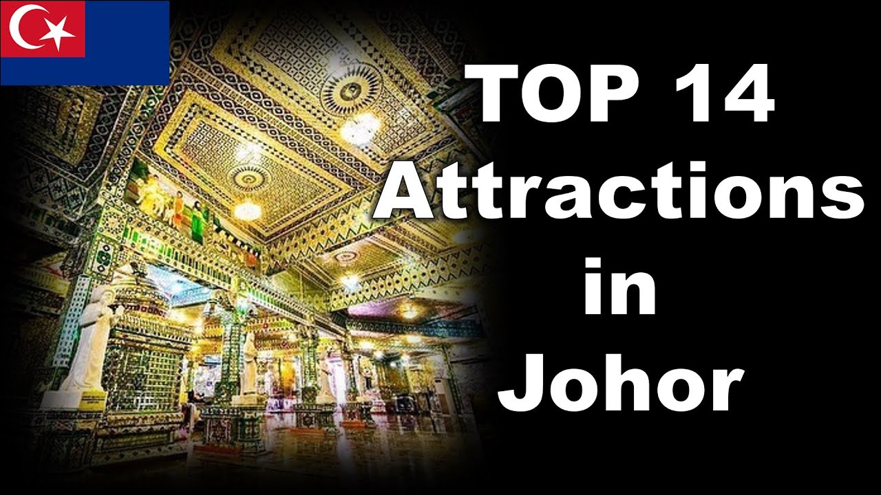 14 Best Places to Visit in Johor, Malaysia