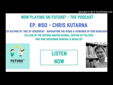 Future² ep. #50 - Navigating the Age of Discovery with Chris Kutarna