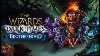 The Wizards - Dark Times: Brotherhood