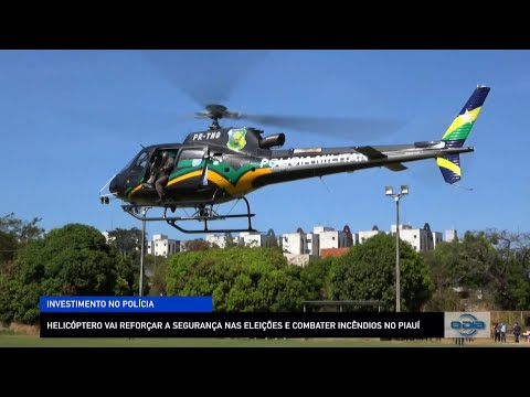 Helicóptero vai reforçar a segurança nas Eleições e combater incêndios no Piauí 06 09 2022