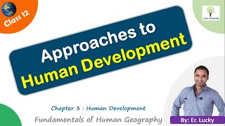 Approaches to Human Development- Class 12 Geography