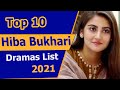 Top 10 Hiba Bukhari Dramas List | Hiba Bukhari Drama 2021 || Deewangi 2 || Radd