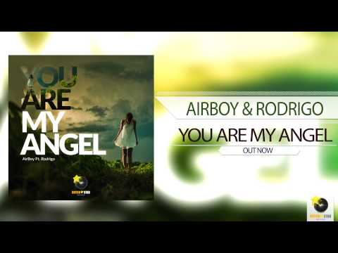 AirBoy Ft. Rodrigo - You Are My Angel (Original Mix) ® [Dutch Star Records]