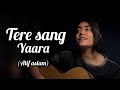 Tere Sang Yaara Anushka Gautam Atif Aslam