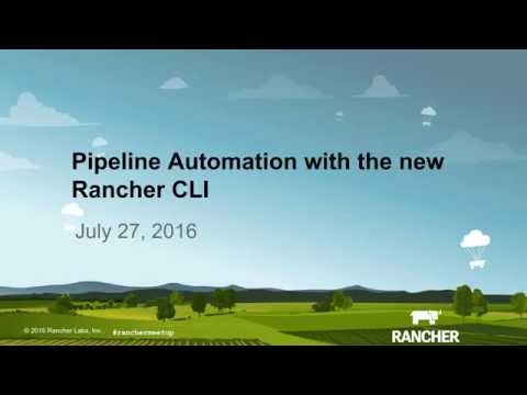 Pipeline Automation with the New Rancher CLI - July 2016 Online Meetup