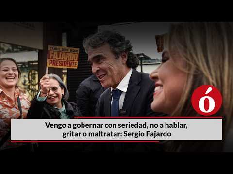 Vengo a gobernar con seriedad, no a hablar, gritar o maltratar: Sergio Fajardo
