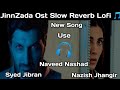 Jinnzada Ost Slow Reverb Lofi Geo Entertainment Naveednashad Syedjibran
