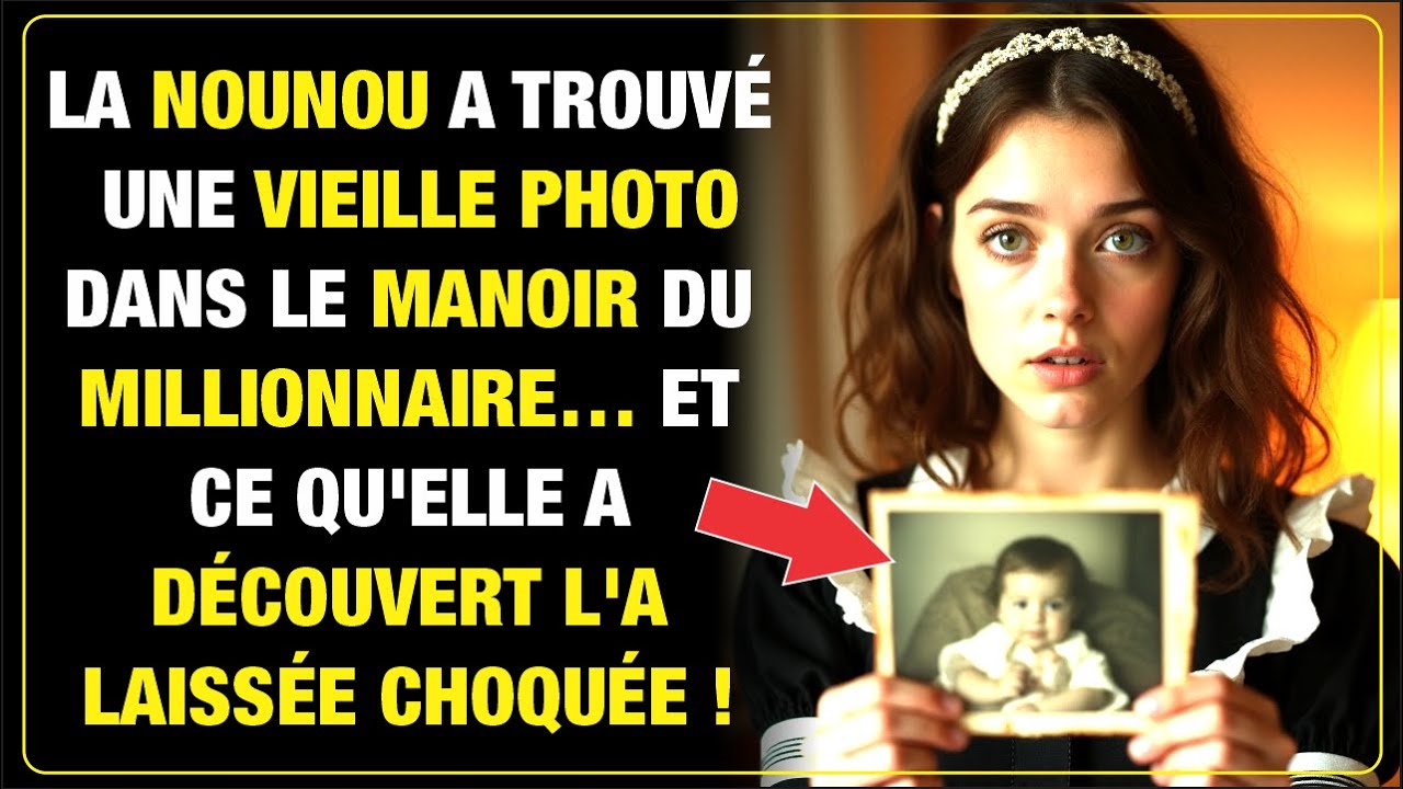 LA NOUNOU TROUVE UNE PHOTO ANCIENNE DANS LE MANOIR DU MILLIONNAIRE… ET ÇA L'A LAISSÉE CHOQUÉE !