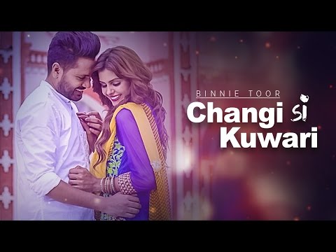 Binnie Toor Changi Si Kuwari Full Video Song | Latest Punjabi Songs 2016 | Xtatic | Ariya
