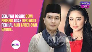 Download lagu BERJIWA BESAR! DEWI PERSSIK OGAH BERLARUT PERIHAL ALDI TAHER SOAL GABRIEL mp3