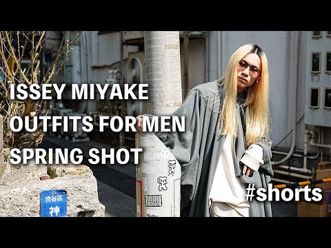 ISSEY MIYAKE × Outfits for Men｜SPRING SHOT  2022｜#shorts