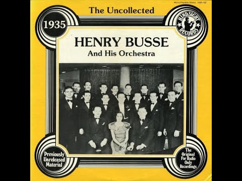 Henry Busse and His Orchestra (The Uncollected H. Busse And His Orchestra 1935)- recorded from vinyl