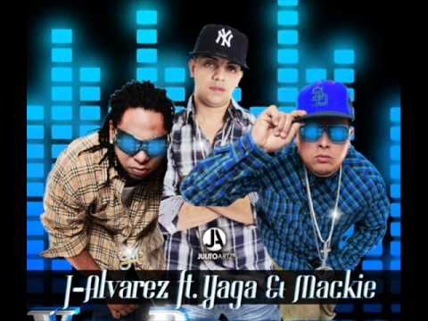 Yaga & Mackie Ft J Alvarez   Aquella Ves !! 