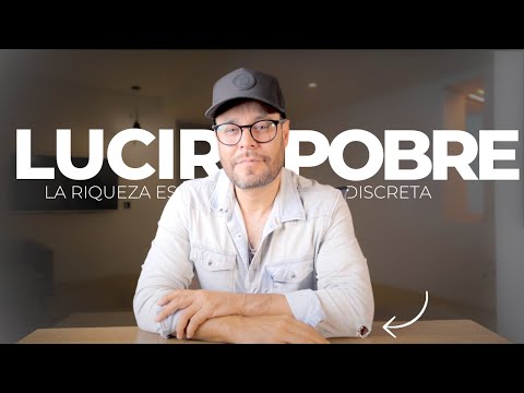 Por qué es importante parecer pobre