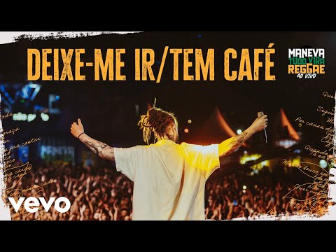 Maneva - Deixe-Me Ir / Tem Café (Tudo Vira Reggae - Ao Vivo)