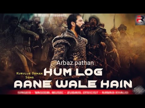 Hum log aane wale hain - kurulus Osman song | waseem | Nawab khalid | | #trending |#youtubeshorts |
