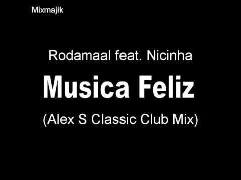 Rodamaal feat. Nicinha - Musica Feliz (Alex S Classic Club Mix)