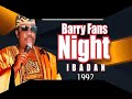 BARRY FANS NIGHT IN IBADAN LIVE PLAY BY SIKIRU AYINDE BARRISTER FULL AUDIO ON 30th DEC 1992