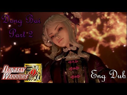 DONG BAI: The TRUE Successor To Dong Zhuo!! Part 2 | Dynasty Warriors 9 |