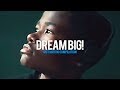 DREAM BIG - New Motivational Video Compilation for Success & Studying