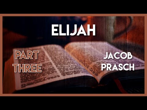Elijah Part III - Online Bible Study With Jacob Prasch