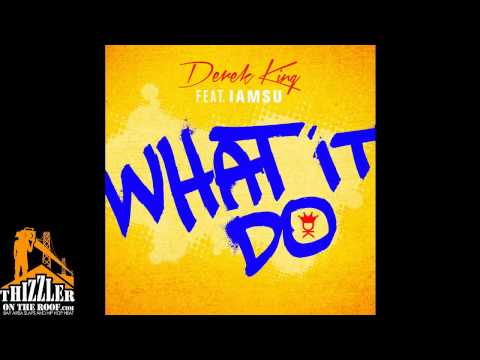 Derek King ft. Iamsu! - What It Do [Prod. T. Kelley] [Thizzler.com]