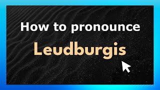 How to pronounce Leudburgis