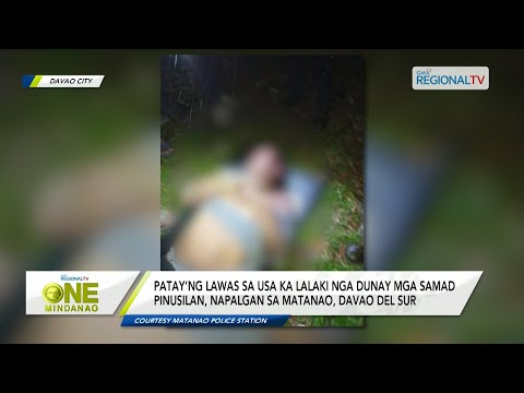 One Mindanao: Patayng lawas sa usa ka lalaki, napalgan sa Matanao, Davao del Sur